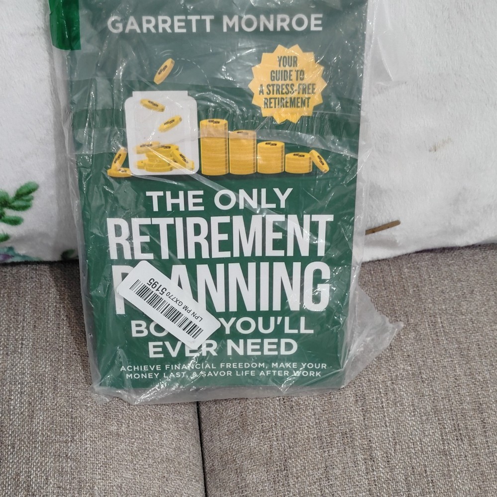 The Only Retirement Planning Book You’ll Ever Need Garrett Monroe Paperback