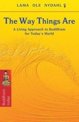 The Way Things Are: A Living Approach to Buddhism for Today’s World (Buddhis…