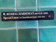 Special Envoy to Churchill and Stalin 1941-1946 Harriman, Abel 1st First HC DJ
