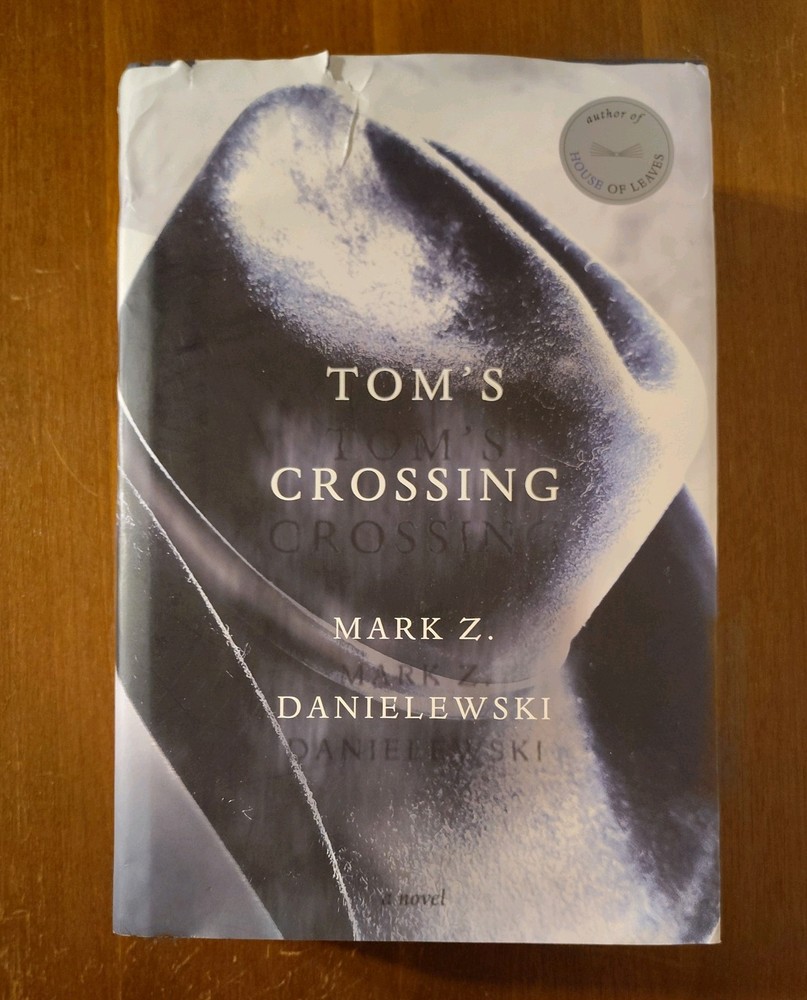 Tom’s Crossing A Novel by Mark Z. Danielewski First Edition Hardcover Damaged DJ