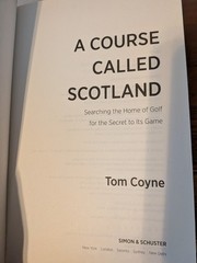 A Course Called Scotland – Tom Coyne – 1st Ed HC/DJ – Golf Travel Memoir