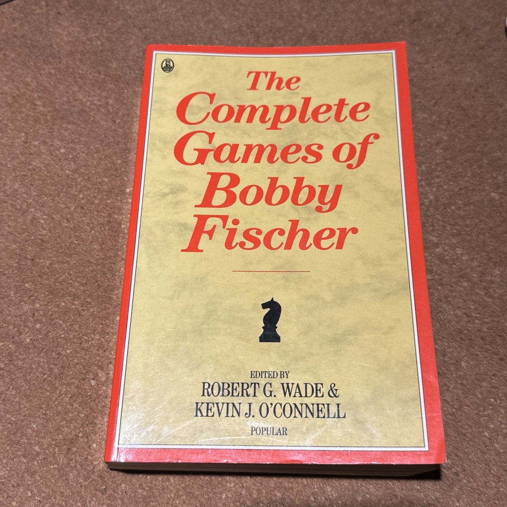 THE COMPLETE GAMES OF BOBBY FISCHER By Robert Graham Wade & Kevin J. O’connell