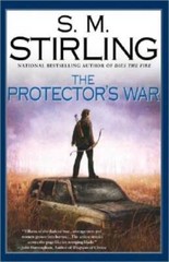 The Protector’s War: A Novel of the Change – Hardcover By Stirling, S. M. – GOOD