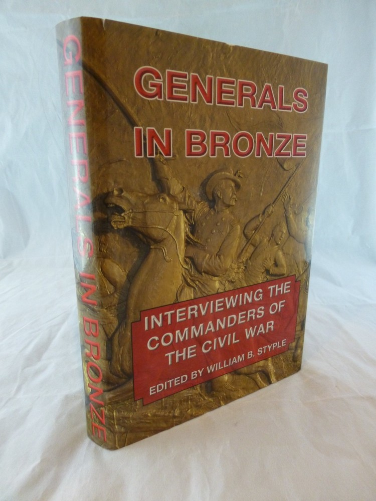 Generals in Bronze: Interviewing the Commanders of the Civil War – hardcover…