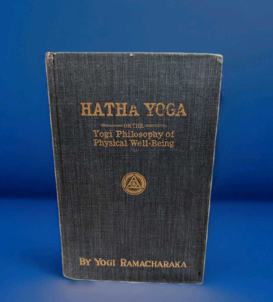 1932 Hatha Yoga ,”Yogi Philosophy of Physical Well-Being” Yogi Ramacharaka