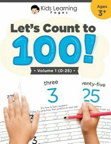 Let’s Count to 100: Volume #1 (0-25) Ages 3+ Paperback by Kids Learning Pages