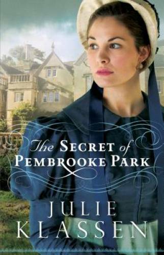 The Secret of Pembrooke Park – Paperback By Klassen, Julie – GOOD