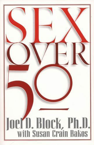 Sex over 50 by Susan Crain Bakos and Joel D. Block (1999, Paperback)