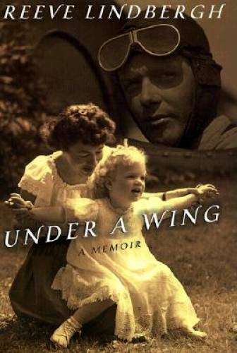 Under a Wing: A Memoir – Hardcover By Lindbergh, Reeve – GOOD