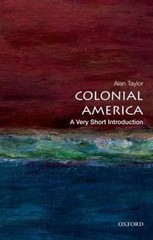 Colonial America: A Very Short Introduction by Taylor, Alan