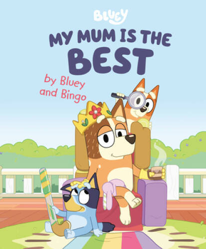 My Mum Is the Best by Bluey and Bingo – Hardcover – GOOD