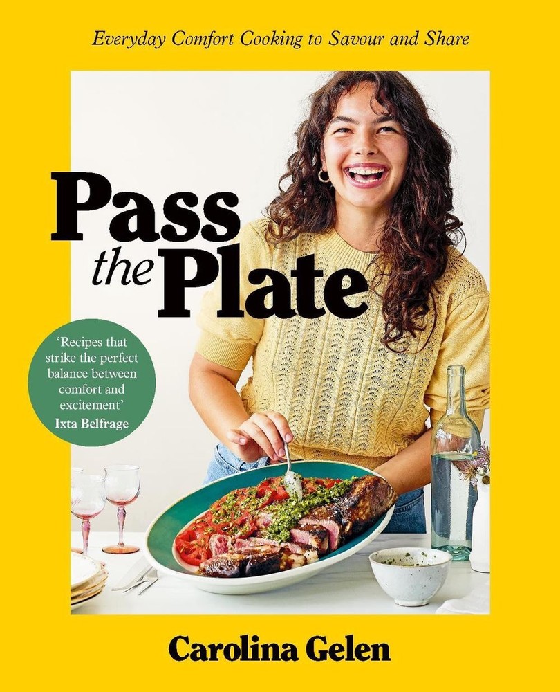 Pass the Plate: Everyday Comfort Cooking to Savour and Share by Carolina Gelen H