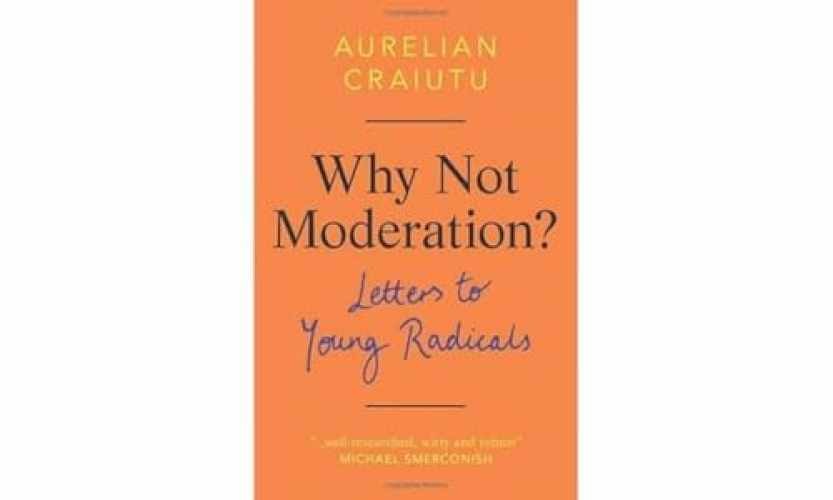 Why Not Moderation?: Letters to – Hardcover, by Craiutu Aurelian – Very Good u