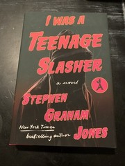 I Was a Teenage Slasher by Stephen Graham Jones (2024 Hardcover) 1st/1st Edition