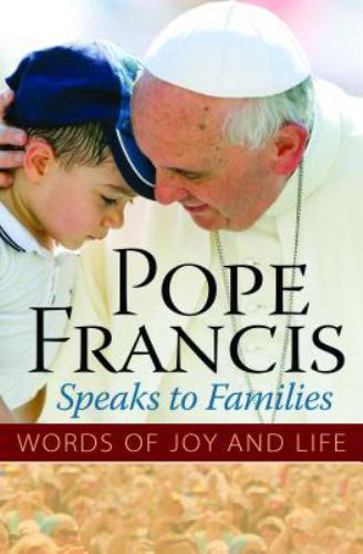 Pope Francis Speaks to Families: Words of Joy and Life, , The Word Among Us Pres