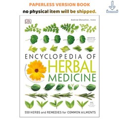 DK Encyclopedia of Herbal Medicine: 550 Her, Andrew Chevallier 2016