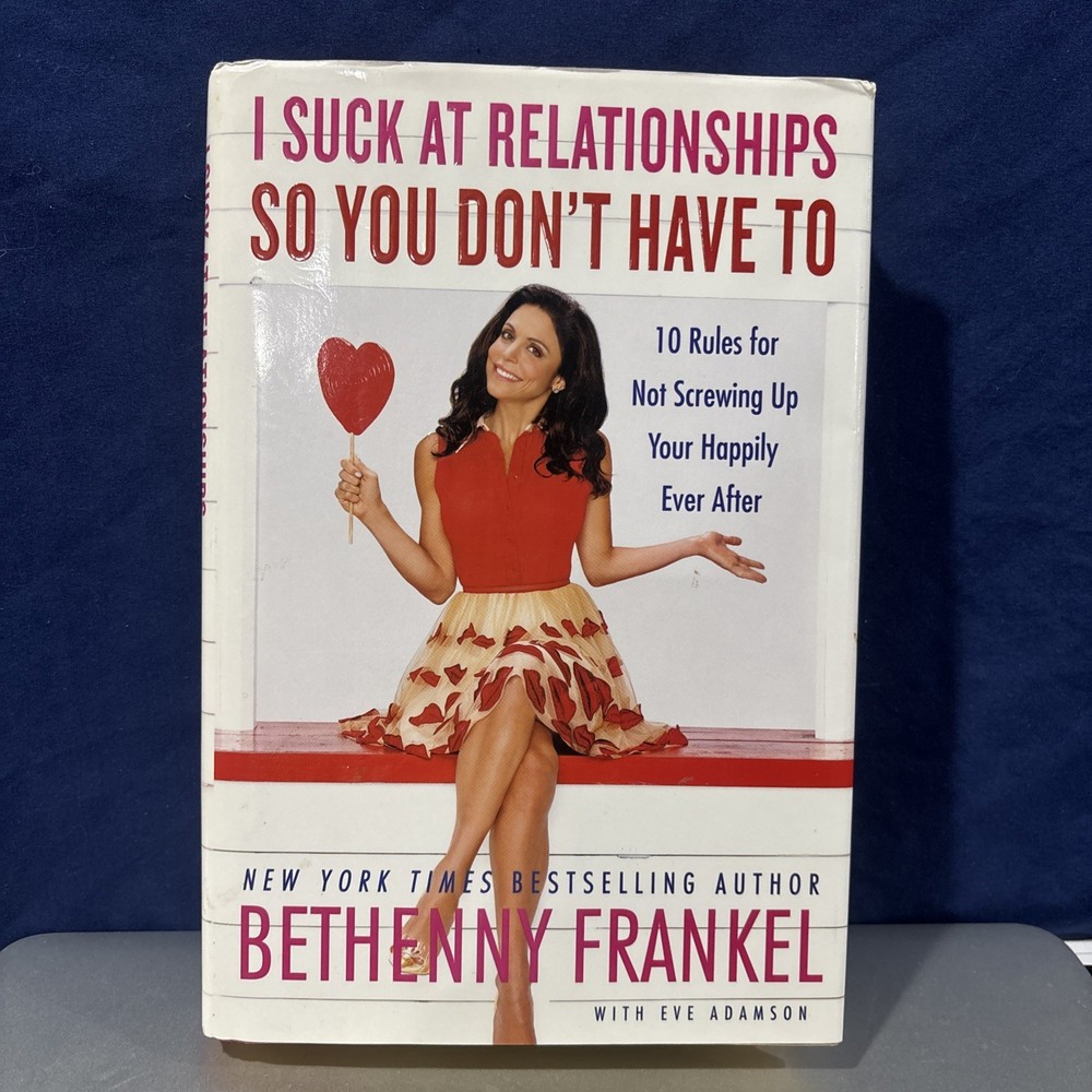 I Suck At Relationships So You Don’t Have To SIGNED Bethenny Frankel 2015