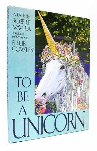 To Be a Unicorn – Hardcover, by Vavra Robert; Cowles Fleur – Acceptable c