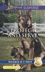 Protect and Serve (Rookie K-9 Unit) by Terri Reed