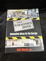 Your Garagenous Zone Innovative Ideas for the Garage – Bill West – 2004 p/b ill