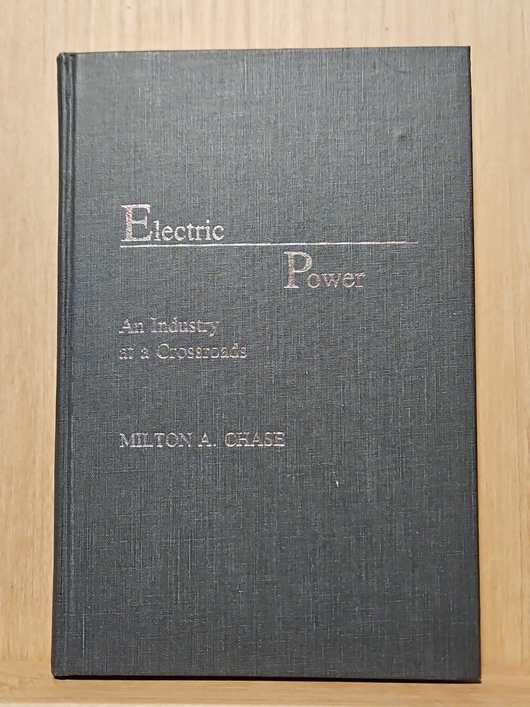 Electric Power:An Industry at a Crossroads by Milton A. Chase HC 1st 1988