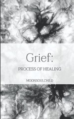 Grief: Process of Healing (The Feelings & Healing Collection) – paperback Sh…