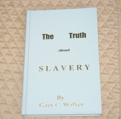 The Truth About Slavery Hardcover Book Signed by Gary C Walker 1997