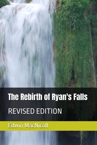 The Rebirth of Ryan’s Falls: REVISED EDITION, MacNicoll Jr, Mr Edwin Patrick,M