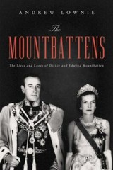 Mountbattens : The Lives and Loves of Dickie and Edwina Mountbatten by Andrew…