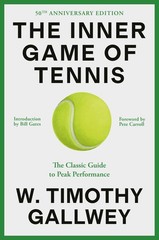 The Inner Game of Tennis: The Classic Guide to the Mental Side of Peak Perfo…