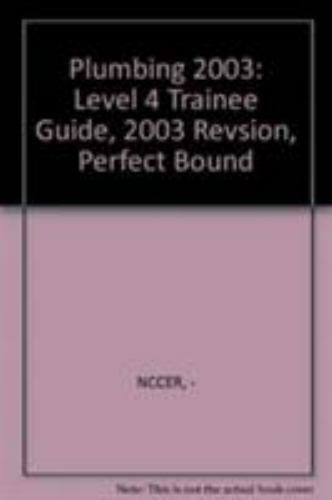 Plumbing 2003: Level 4 Trainee Guide, 2003 Revsion, Perfect Bound, NCCER, Good B