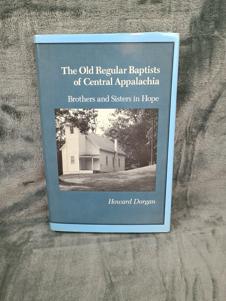 The Old Regular Baptists of Central Appalachia Brothers and Sisters in Hope