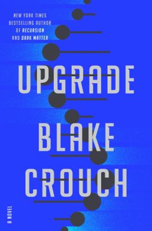 Upgrade : A Novel Hardcover Blake Crouch