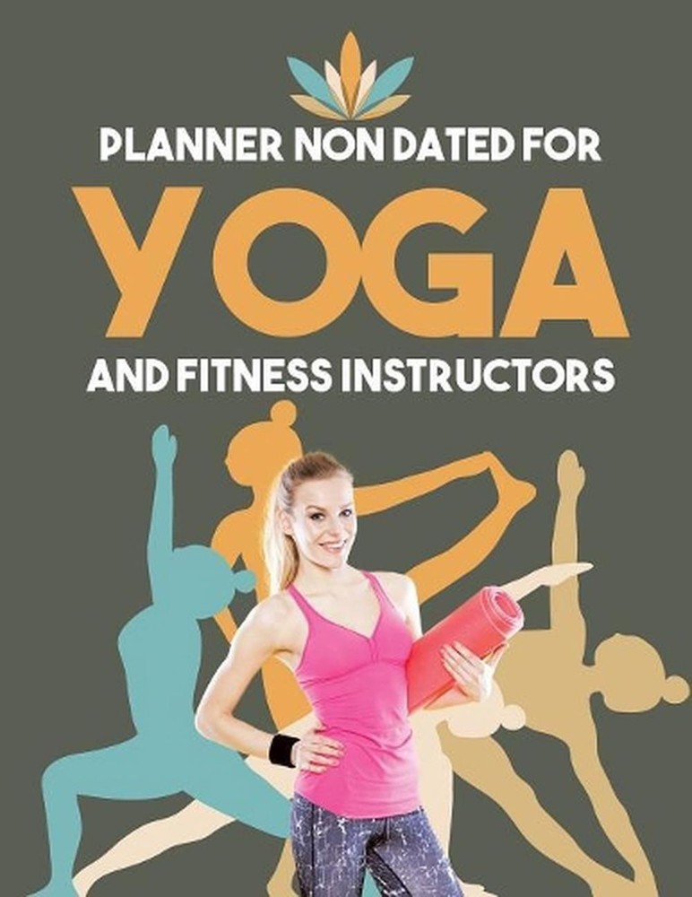 Planner Non Dated for Yoga and Fitness Instructors by Planners & Notebooks Inspi