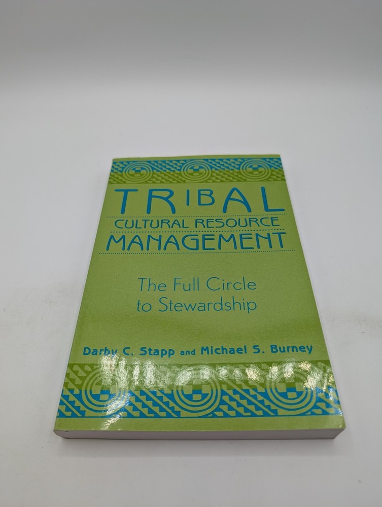 Tribal Cultural Resource Management : The Full Circle to Stewardship by Darby C.