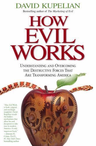 How Evil Works: Understanding and Overcoming the Destructive Forces That Are…