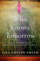 Who Knows Tomorrow: A Memoir of Finding Family among the Lost Childr – VERY GOOD