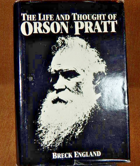 The Life and Thought of Orson Pratt by Breck England (1985, Hardcover)