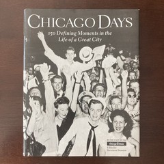 Great Chicago Stories & Chicago Days 150 Defining Moments Life of a Great City