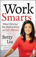 Work Smarts : What CEOs Say You Need to Know to Get Ahead Hardcov