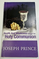 Health and Wholeness Through the Holy Communion – paperback joseph-prince