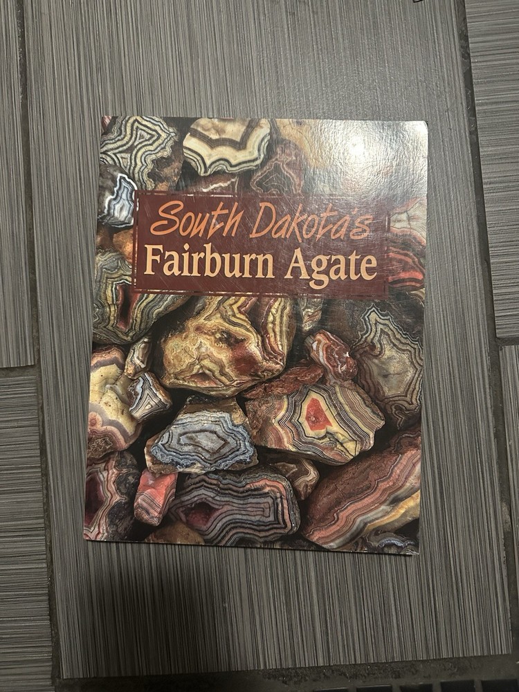 South Dakota’s Fairburn Agate by Roger Clark 1998 First Edition – GIFT QUALITY