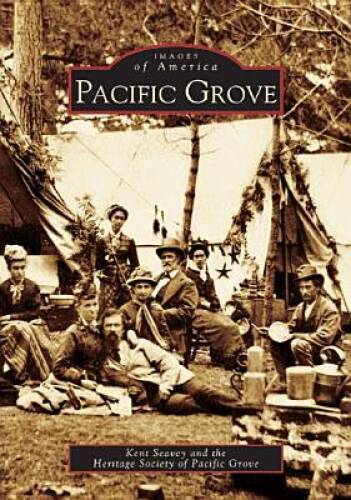 Pacific Grove (CA) (Images of America) – Paperback By Seavey, Kent – GOOD