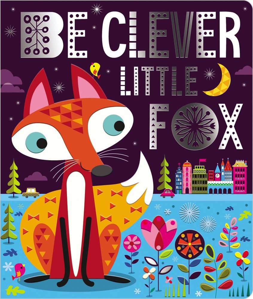 Be Clever Little Fox – board book Make Believe Ideas Ltd.|Lynch, Stuart