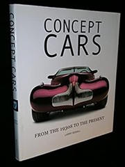 Concept Cars: From the 1930s to the Present Larry Edsall