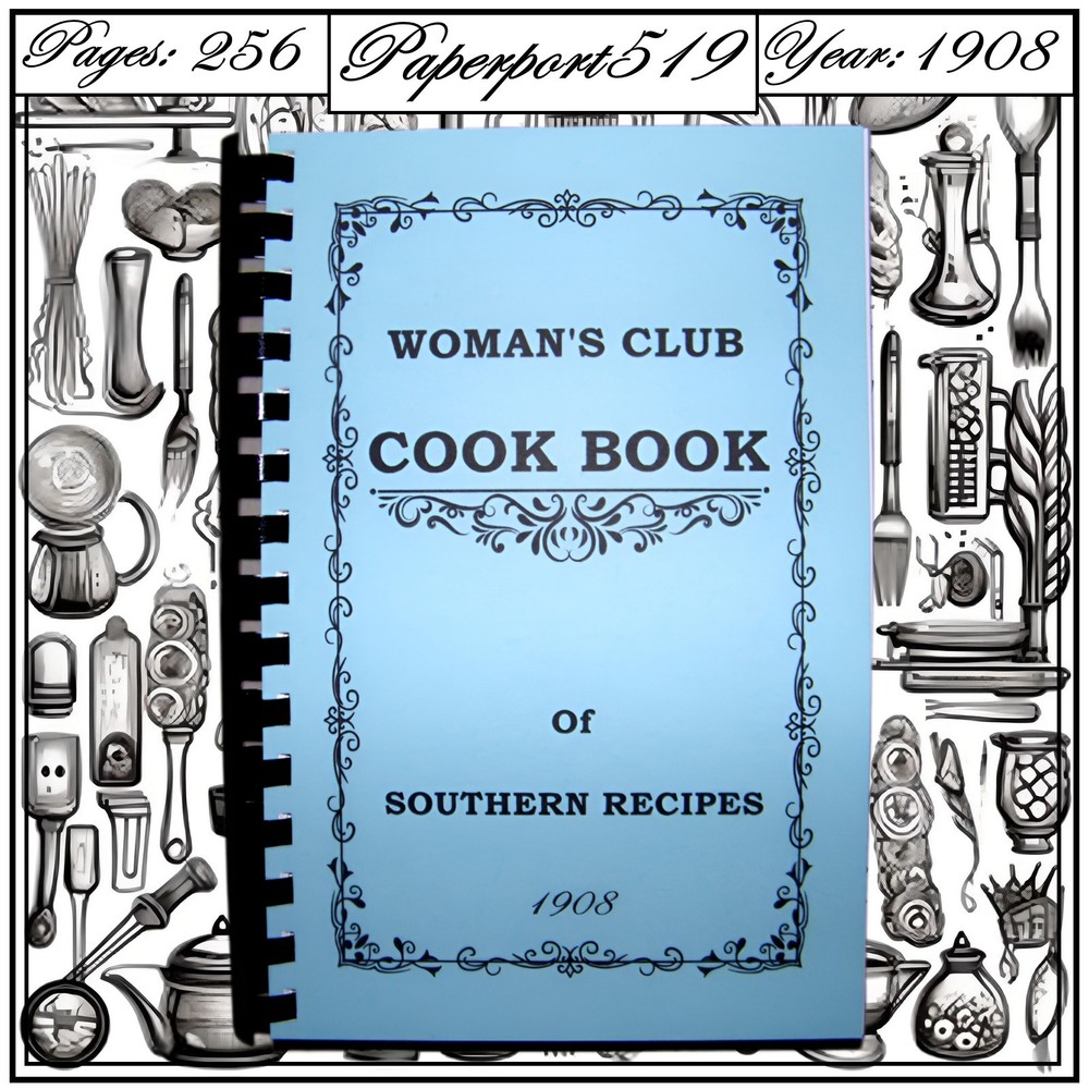 1908 Woman’s Club Cook Book Of Southern Recipes 256 Pages