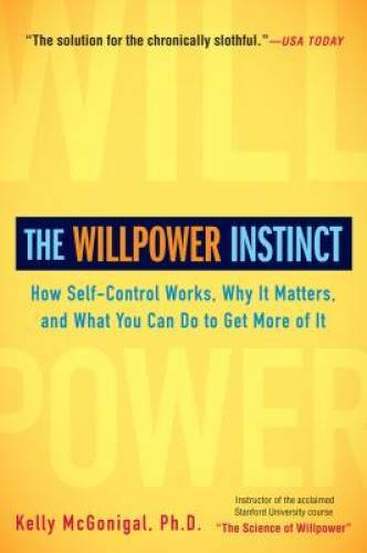 The Willpower Instinct: How Self-Control Works, Why It Matters, and What – GOOD