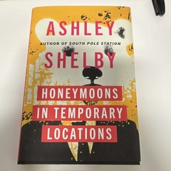 Honeymoons in Temporary Locations by Ashley Shelby, hardcover , Fiction, 2024