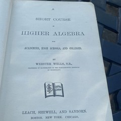 1889 A Short Course in Higher Algebra with Answers Webster Wells