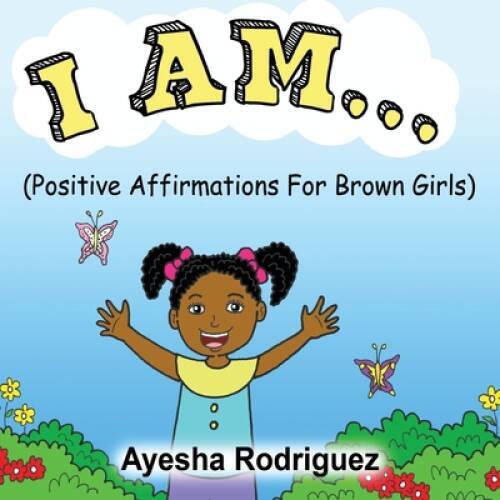 I AM… Positive Affirmations for Brown Girls – Paperback – GOOD